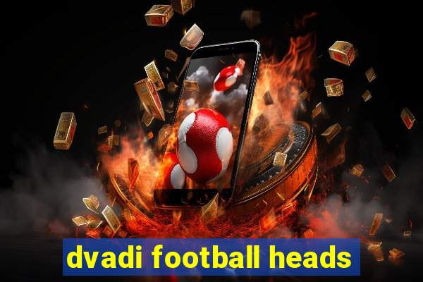 dvadi football heads